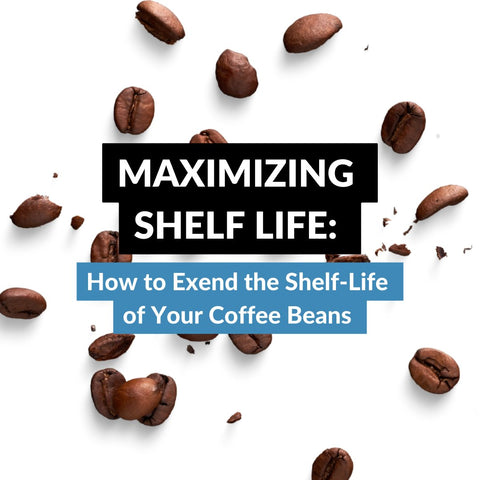 Maximizing Shelf-Life: How to Extend the Freshness of Your Roasted Coffee Beans
