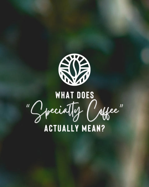 What Does "Specialty Coffee" Mean?