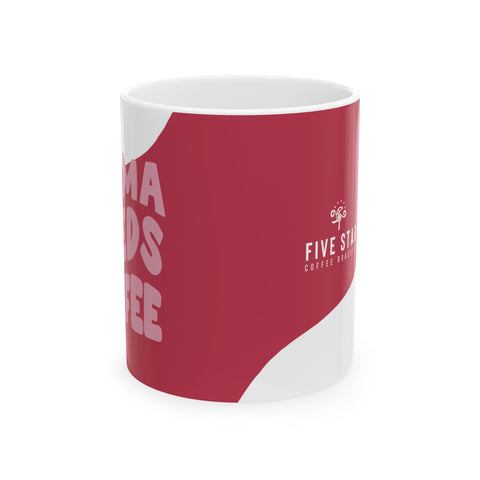 Mama Needs Coffee Ceramic Mug - 11oz - Perfect Gift for Moms