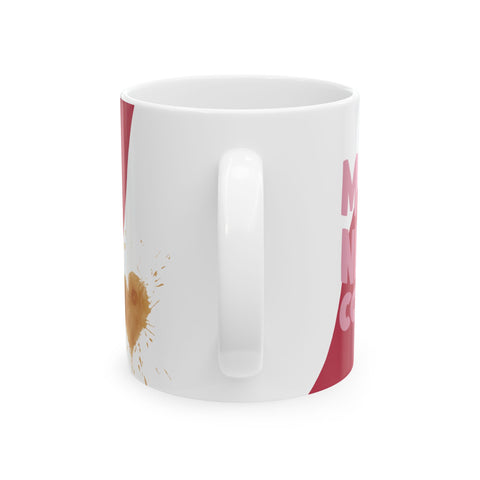 Mama Needs Coffee Ceramic Mug - 11oz - Perfect Gift for Moms
