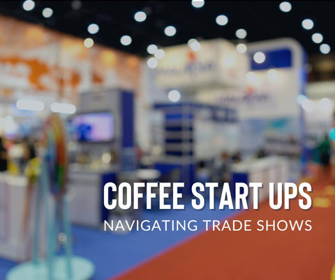 Coffee Startups: Navigating Trade Shows